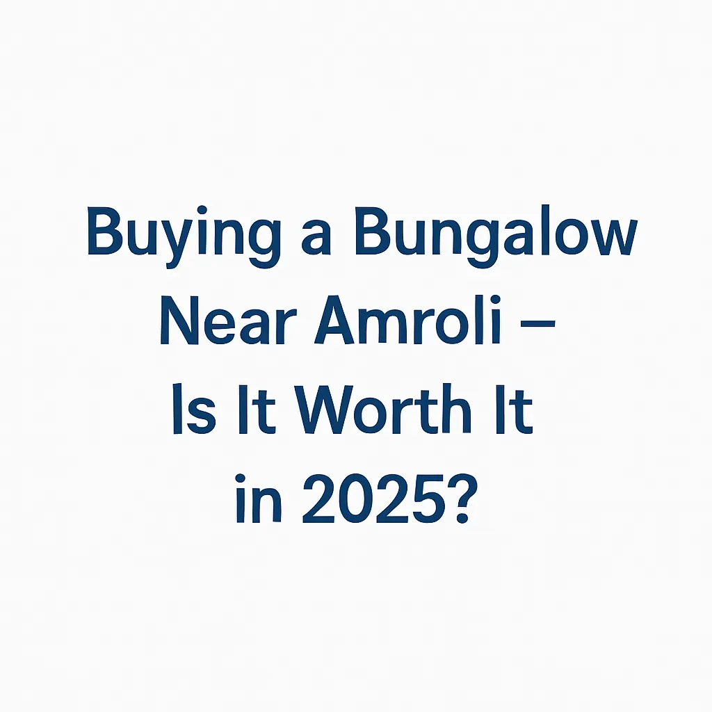 2025 me bungalow buy karna near Amroli — real estate growth, rising demand, and long-term value in upcoming Surat townships.